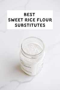 Best Sweet Rice Flour Substitutes