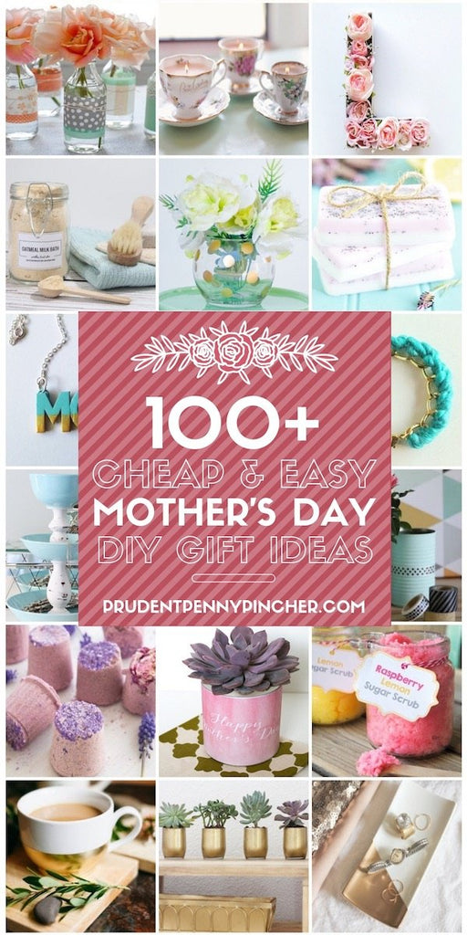100 Cheap & Easy DIY Mother’s Day Gifts