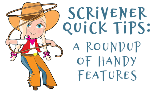 Scrivener Quick Tips: A Roundup of Handy Features