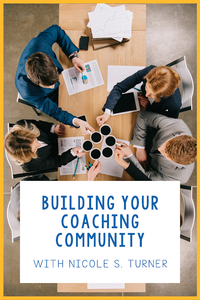 Building Your Coaching Community with Nicole S