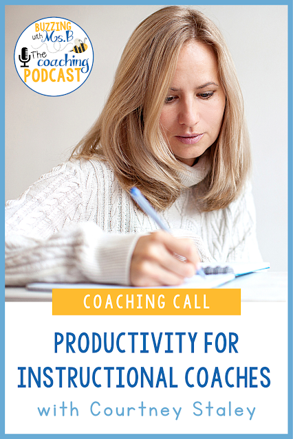 Productivity for Instructional Coaches: A Coaching Call with Courtney Staley, Ep. 99 Buzzing with Ms. B: The Coaching Podcast