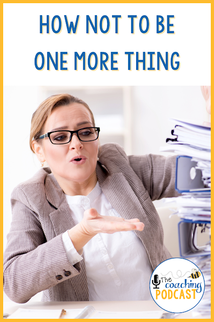 How Not to Be One More Thing, Ep. 81 Buzzing with Ms. B: The Coaching Podcast