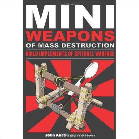 Mini Weapons of Mass Destruction: Build Implements of Spitball Warfare